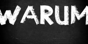 Warum?